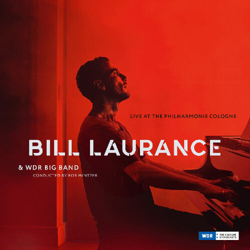 Laurance, Bill & Wdr Big Band: Live At The Philharmonie Cologne