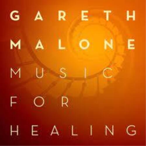 Malone, Gareth: Music For Healing