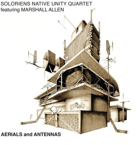 Soloriens Native Unity Quartet / Allen, Marshall: Aerials and Antennas