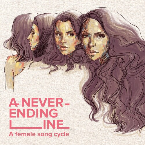 Never-Ending Line (a Female Song Cycle): A Never-ending Line (A Female Song Cycle)