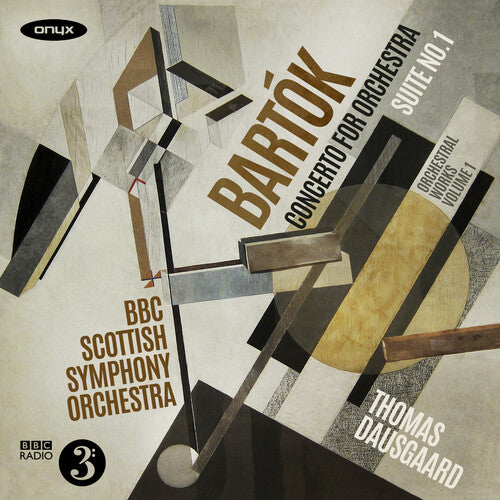 BBC Scottish Symphony Orchestra / Dausgaard, Thomas: Bartók: Orchestral Works Vol.1 - Concerto for Orchestra; Suite No.1 (original version)
