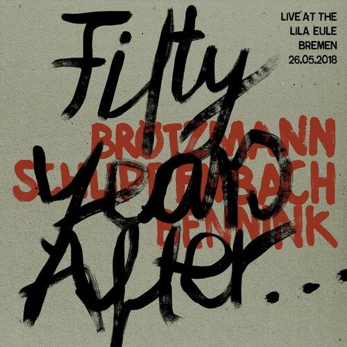 Brotzmann / Schlippenbach / Bennink: Fifty Years After Live At The Lila Eule 2018