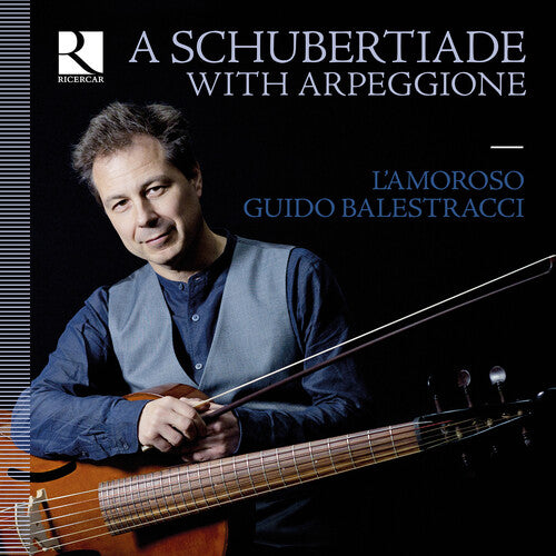 Schubert / Balestracci / L'Amoroso: Schubertiade with Arpeggione