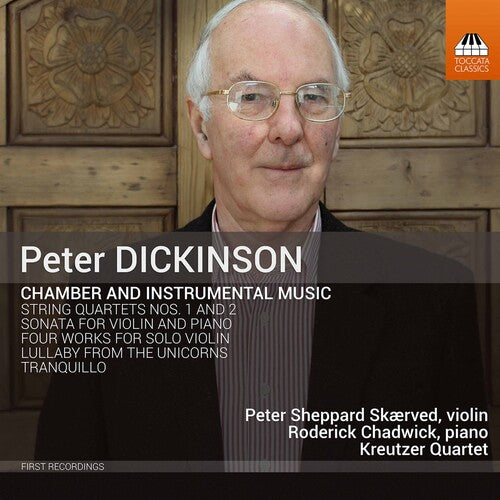 Dickinson / Skaerved / Kreutzer Quartet: Chamber & Instrumental Music