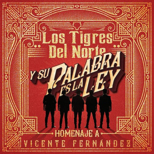 Tigres Del Norte: Y Su Palabra Es La Ley Homenaje Vicente Fernandez