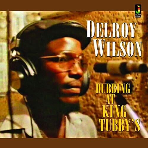 Wilson, Delroy: Dubbing at King Tubby's