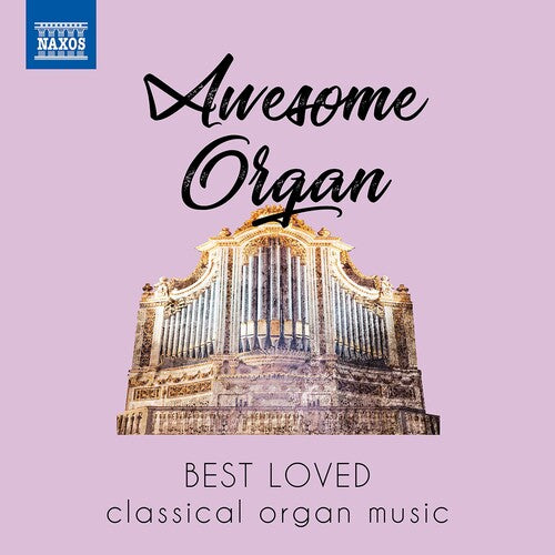 Awesome Organ / Various: Awesome Organ: Best Loved Classical Organ Music