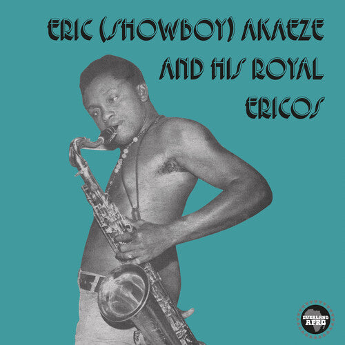 Eric (Showboy) Akaeze & His Royal Ericos: Ikoto Rock