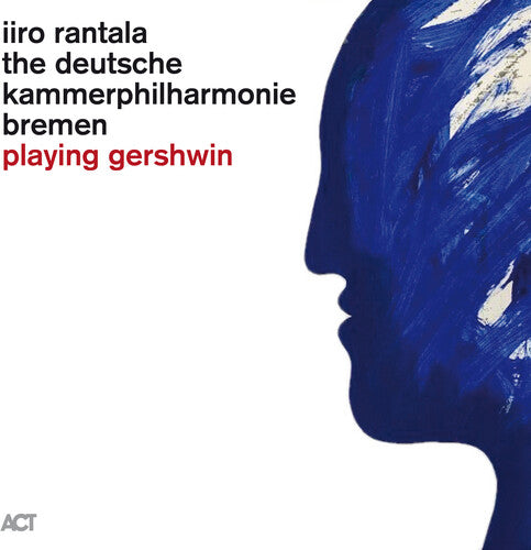 Rantala, Iiro / Deutsche Kammerphilharmonie Bremen: Playing Gershwin