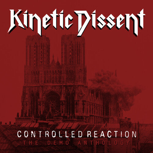 Kinetic Dissent: Controlled Reaction:the Demo Anthology