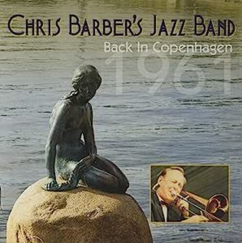 Barber, Chris Jazz Band: Back In Copenhagen 1961