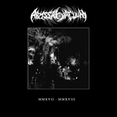 Abyssal Vacuum: MMXVII - MMXVIII