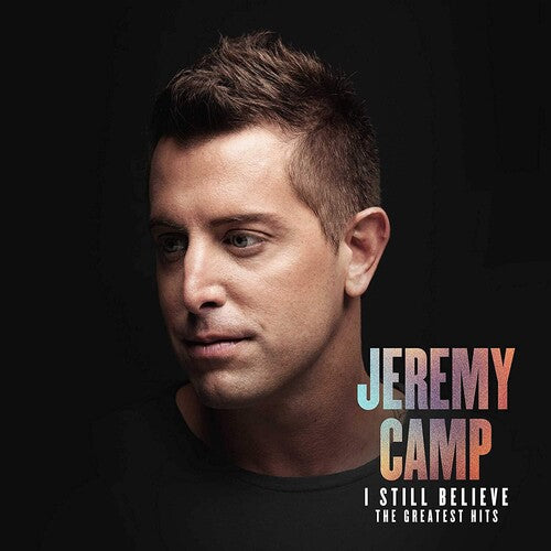 Camp, Jeremy: I Still Believe: The Greatest Hits