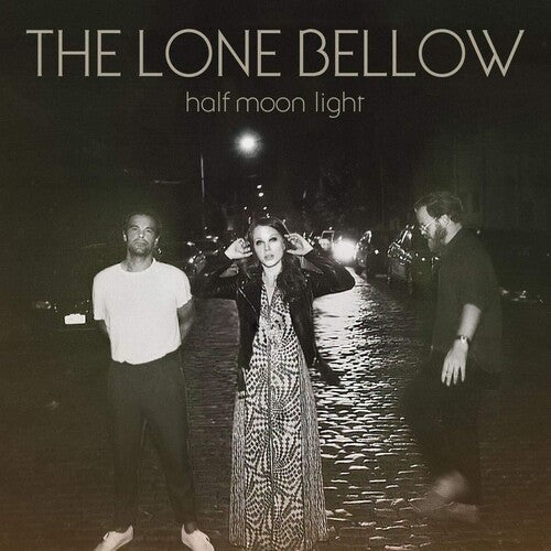 Lone Bellow: Half Moon Light