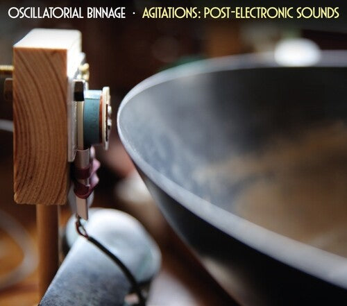 Oscillatorial Binnage: Agitations: Post-Electronic Sounds