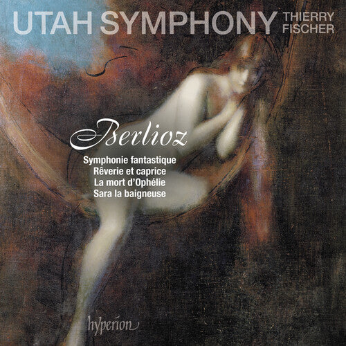 Utah Symphony / Fischer, Thierry: Berlioz: Symphonie fantastique