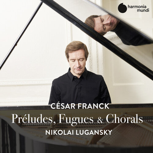 Lugansky, Nikolai: Franck: Preludes Fugues & Chorals