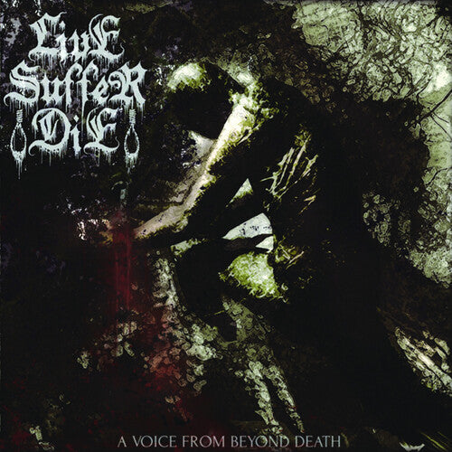 Live Suffer Die: A Voice from Beyond Death