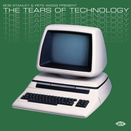 Bob Stanley & Pete Wiggs: The Tears of Technology: Bob Stanley & Pete Wiggs Present The Tears Of Technology / Various