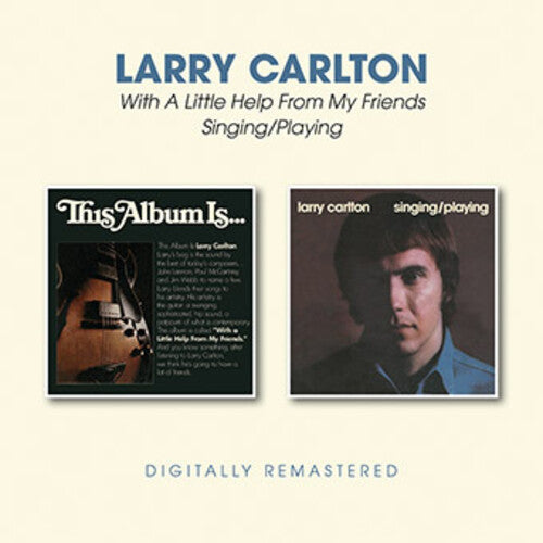 Carlton, Larry: With A Little Help From My Friends / Singing / Playing