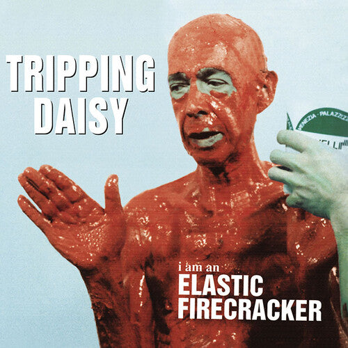 Tripping Daisy: I Am An Elastic Firecracker