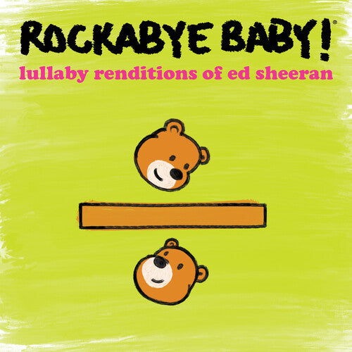 Rockabye Baby!: Lullaby Renditions Of Ed Sheeran