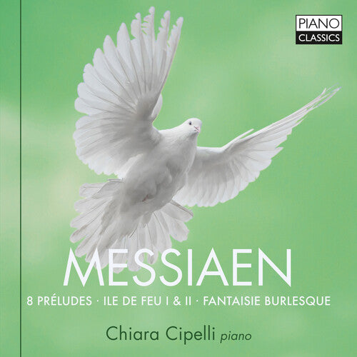 Messiaen / Cipelli: 8 Preludes / Ile de Feu I & II