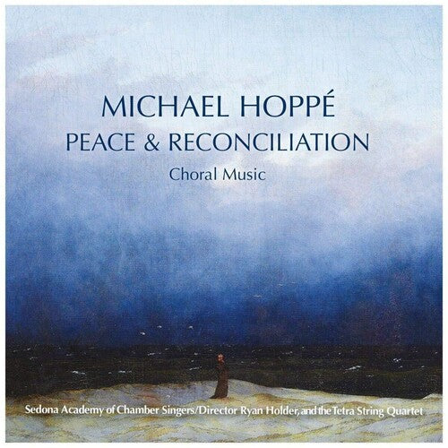 Hoppe, Michael: Peace & Reconcilliation - Choral Music