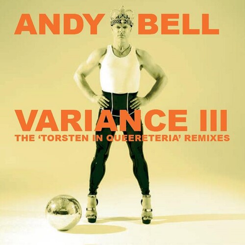 Bell, Andy: Variance III: The Torsten In Queereteria Remixes