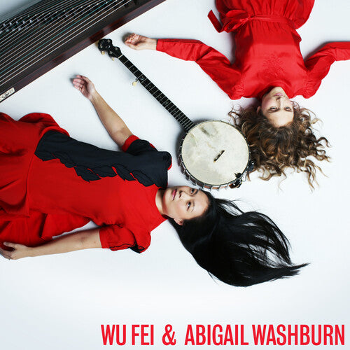 Fei, Wu / Washburn, Abigail: Wu Fei & Abigail Washburn