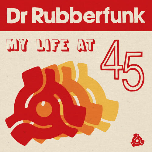 Dr. Rubberfunk: My Life At 45