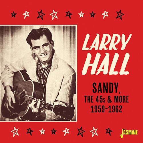 Hall, Larry: Sandy, The 45s & More, 1959-1962