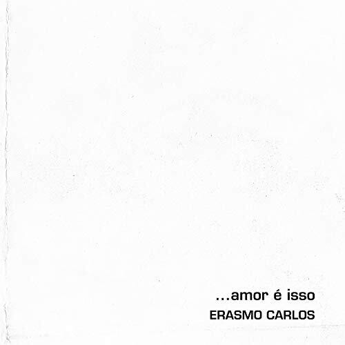 Carlos, Erasmo: Amor E Isso