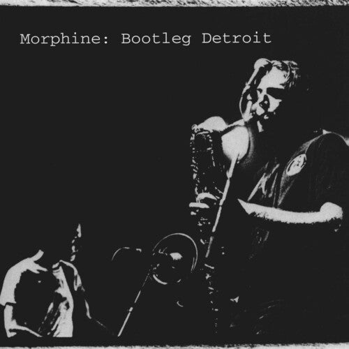 Morphine: Bootleg Detroit