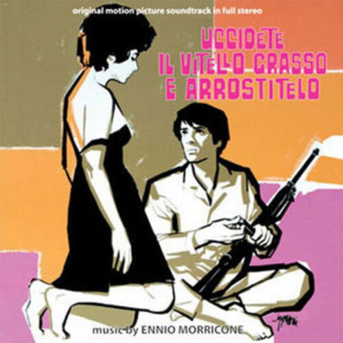 Morricone, Ennio: Uccidete Il Vitello Grasso E Arrostitelo (Kill the Fatted Calf and Roast It) (Original Soundtrack)