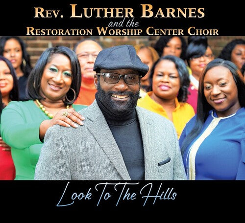 Barnes, Luther / Restoration Worship Center Choir: Look To The Hills