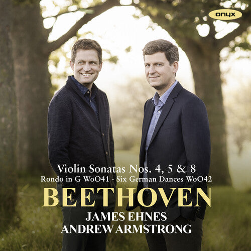 Ehnes, James / Armstrong, Andrew: Beethoven: Violin Sonatas Nos. 4, 5 & 8