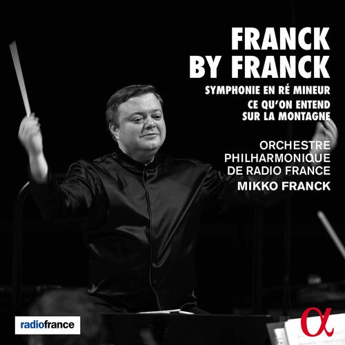 Franck / Orchestre Philharmonique De Radio France: Franck By Franck