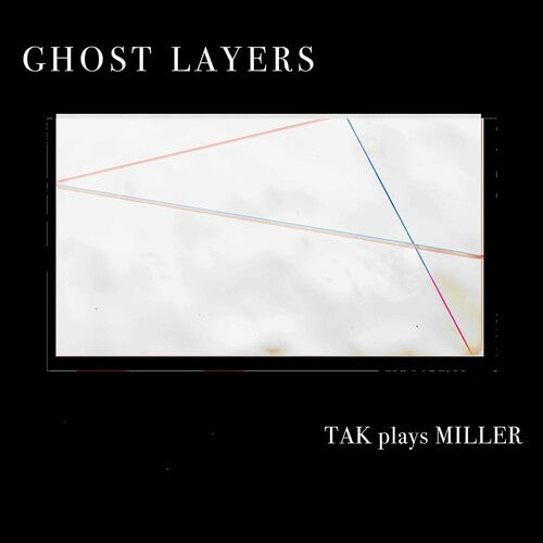 Miller / Tak Ensemble: Ghost Layers