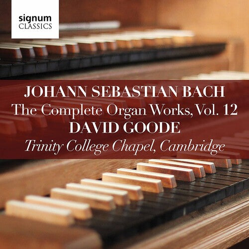 Bach, J.S. / Goode: Complete Organ Works 12
