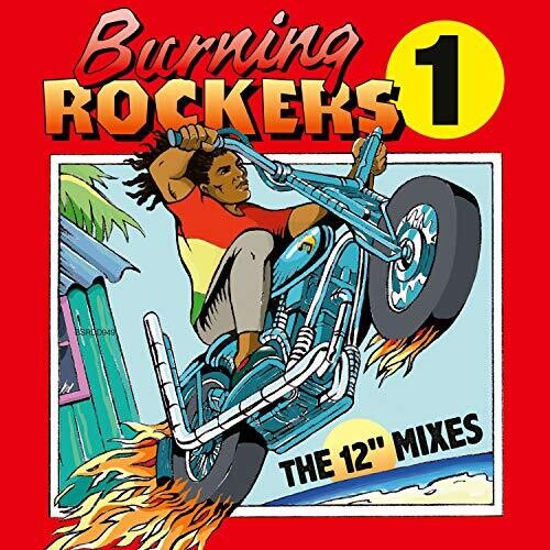 Burning Rockers: The 12 Inch Singles / Various: Burning Rockers: The 12 Inch Singles (Various Artists)