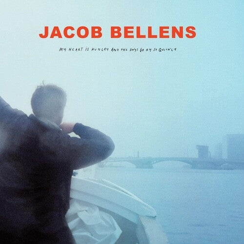 Bellens, Jacob: My Heart Is Hungry & The Days Go By So Quickly