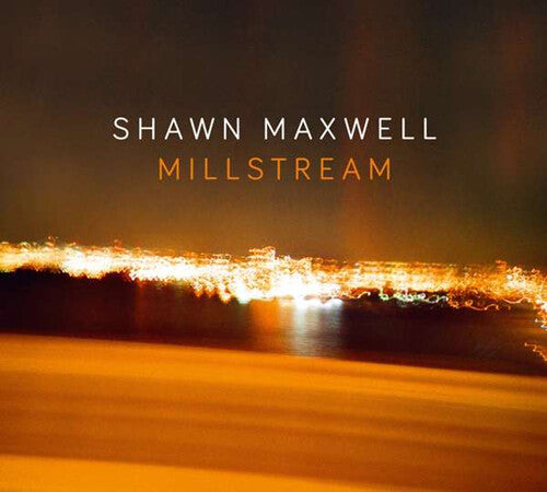 Maxwell, Shawn: Millstream