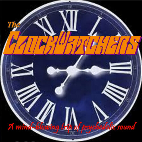 Clockwatchers: Mind Blowing Trip Of Psychedelic Sound