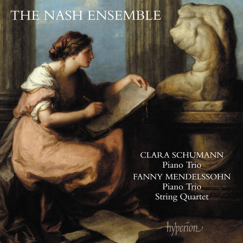 Nash Ensemble: C. Schumann & F. Mendelssohn: Piano Trios & String Quartet