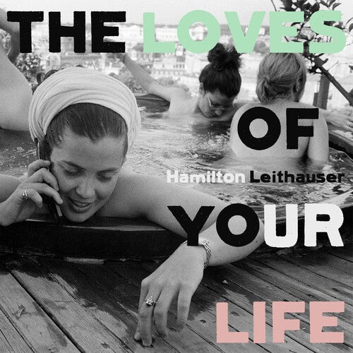 Leithauser, Hamilton: The Loves Of Your Life