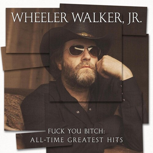 Walker Jr, Wheeler: Fuck You Bitch: All-time Greatest Hits