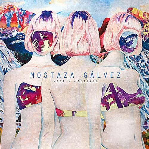 Mostaza Galvez: Vida Y Milagros