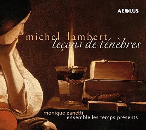 Lambert / Zanetti / Ensemble Les Temps Presents: Lecons de Tenebres