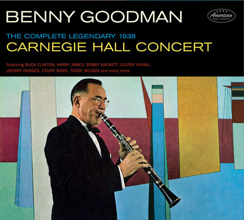 Goodman, Benny: Complete Legendary 1938 Carniegie Hall Concert [Limited Digipak WithBonus Tracks]
